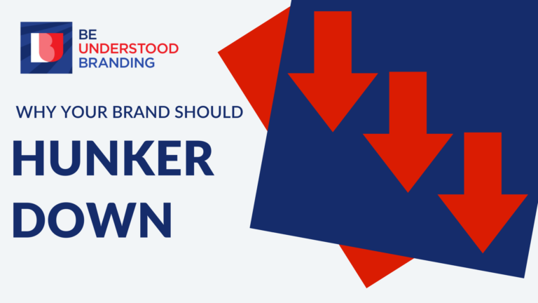 Why Your Brand Should Hunker Down